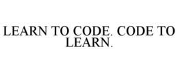LEARN TO CODE. CODE TO LEARN. trademark
