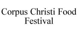 CORPUS CHRISTI FOOD FESTIVAL trademark