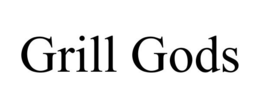 GRILL GODS trademark