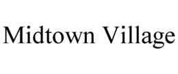 MIDTOWN VILLAGE trademark
