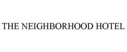 THE NEIGHBORHOOD HOTEL trademark