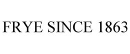 FRYE SINCE 1863 trademark