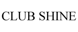 CLUB SHINE trademark