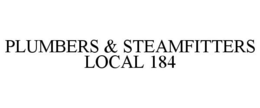 PLUMBERS & STEAMFITTERS LOCAL 184 trademark