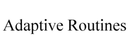 ADAPTIVE ROUTINES trademark