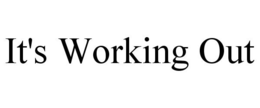 IT'S WORKING OUT trademark