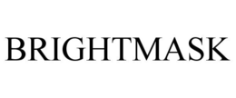 BRIGHTMASK trademark