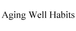 AGING WELL HABITS trademark