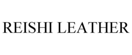 REISHI LEATHER trademark