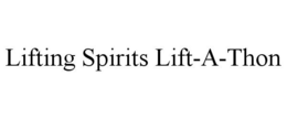 LIFTING SPIRITS LIFT-A-THON trademark