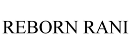 REBORN RANI trademark