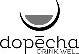 DOPECHA DRINK WELL trademark