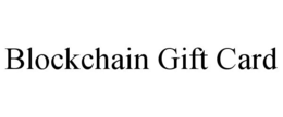 BLOCKCHAIN GIFT CARD trademark