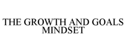 THE GROWTH AND GOALS MINDSET trademark