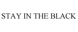 STAY IN THE BLACK trademark