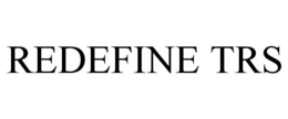 REDEFINE TRS trademark