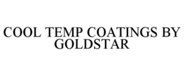 COOL TEMP COATINGS BY GOLDSTAR trademark