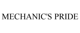 MECHANIC'S PRIDE trademark