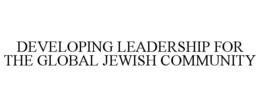 DEVELOPING LEADERSHIP FOR THE GLOBAL JEWISH COMMUNITY trademark