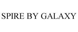 SPIRE BY GALAXY trademark