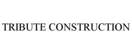 TRIBUTE CONSTRUCTION trademark