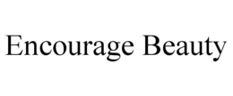 ENCOURAGE BEAUTY trademark