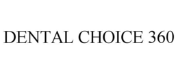 DENTAL CHOICE 360 trademark