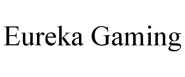 EUREKA GAMING trademark