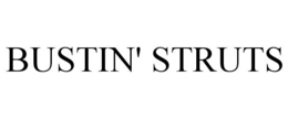 BUSTIN' STRUTS trademark
