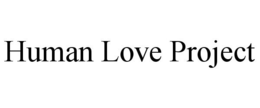 HUMAN LOVE PROJECT trademark