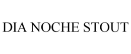 DIA NOCHE STOUT trademark