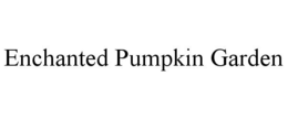 ENCHANTED PUMPKIN GARDEN trademark