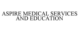 ASPIRE MEDICAL SERVICES AND EDUCATION trademark