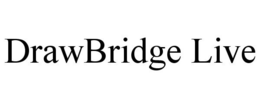 DRAWBRIDGE LIVE trademark