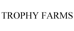 TROPHY FARMS trademark