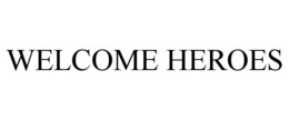 WELCOME HEROES trademark