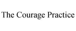 THE COURAGE PRACTICE trademark