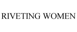 RIVETING WOMEN trademark