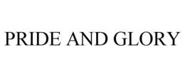 PRIDE AND GLORY trademark