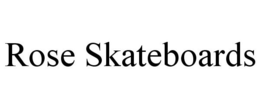 ROSE SKATEBOARDS trademark