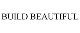 BUILD BEAUTIFUL trademark