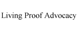 LIVING PROOF ADVOCACY trademark