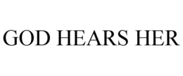 GOD HEARS HER trademark