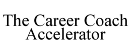 THE CAREER COACH ACCELERATOR trademark