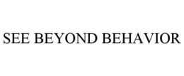 SEE BEYOND BEHAVIOR trademark