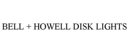 BELL + HOWELL DISK LIGHTS trademark