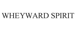 WHEYWARD SPIRIT trademark