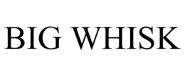 BIG WHISK trademark