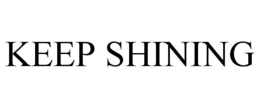 KEEP SHINING trademark