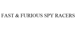 FAST & FURIOUS SPY RACERS trademark